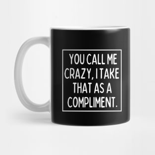 Call me crazy! Mug